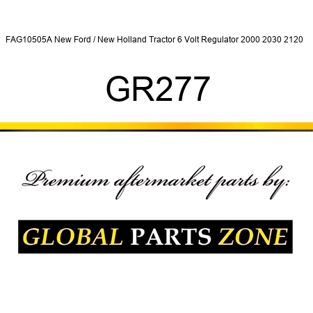 FAG10505A New Ford / New Holland Tractor 6 Volt Regulator 2000 2030 2120 + GR277