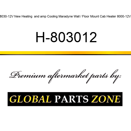 8030-12V New Heating & Cooling Maradyne Wall / Floor Mount Cab Heater 8000-12V H-803012