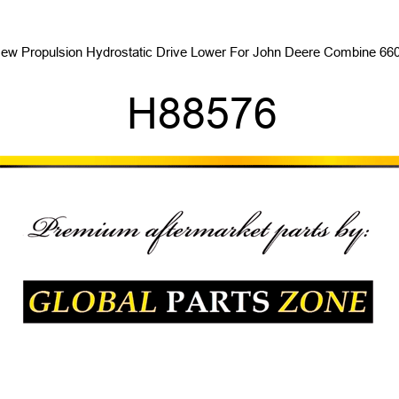 New Propulsion Hydrostatic Drive Lower For John Deere Combine 6600 H88576