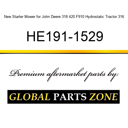 New Starter Mower for John Deere 318 420 F910 Hydrostatic Tractor 316 HE191-1529