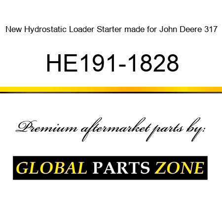 New Hydrostatic Loader Starter made for John Deere 317 HE191-1828