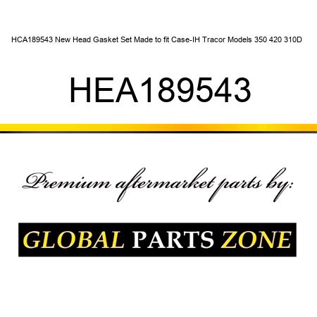 HCA189543 New Head Gasket Set Made to fit Case-IH Tracor Models 350 420 310D + HEA189543