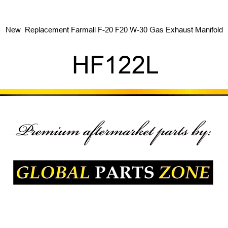 New  Replacement Farmall F-20 F20 W-30 Gas Exhaust Manifold HF122L