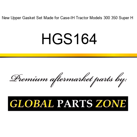 New Upper Gasket Set Made for Case-IH Tractor Models 300 350 Super H + HGS164