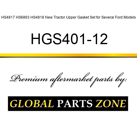 HS4817 HS6893 HS4818 New Tractor Upper Gasket Set for Several Ford Models HGS401-12