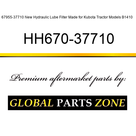 67955-37710 New Hydraulic Lube Filter Made for Kubota Tractor Models B1410 + HH670-37710