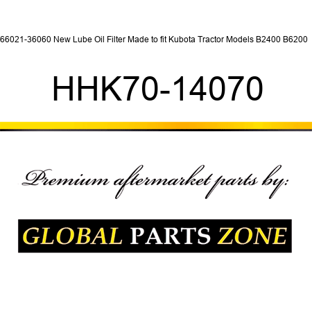66021-36060 New Lube Oil Filter Made to fit Kubota Tractor Models B2400 B6200 + HHK70-14070