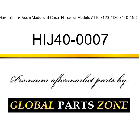 New Lift Link Assm Made to fit Case-IH Tractor Models 7110 7120 7130 7140 7150 + HIJ40-0007