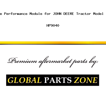 Engine Performance Module for JOHN DEERE Tractor Model 9560R HP9040