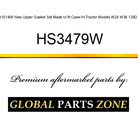 A151406 New Upper Gasket Set Made to fit Case-IH Tractor Models W24 W36 128D + HS3479W