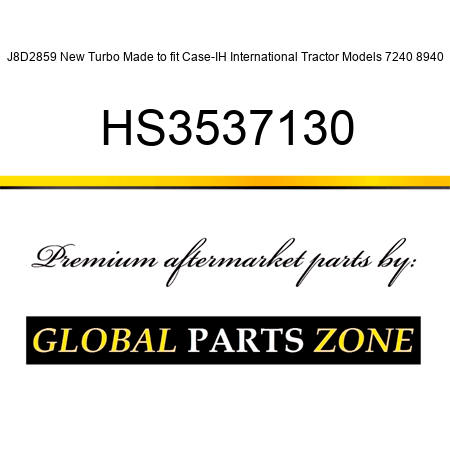 J8D2859 New Turbo Made to fit Case-IH International Tractor Models 7240 8940 HS3537130