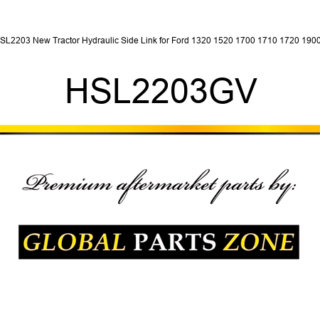 HSL2203 New Tractor Hydraulic Side Link for Ford 1320 1520 1700 1710 1720 1900 + HSL2203GV