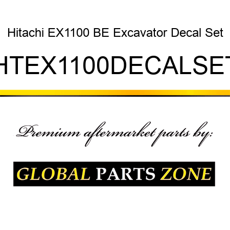 Hitachi EX1100 BE Excavator Decal Set HTEX1100DECALSET