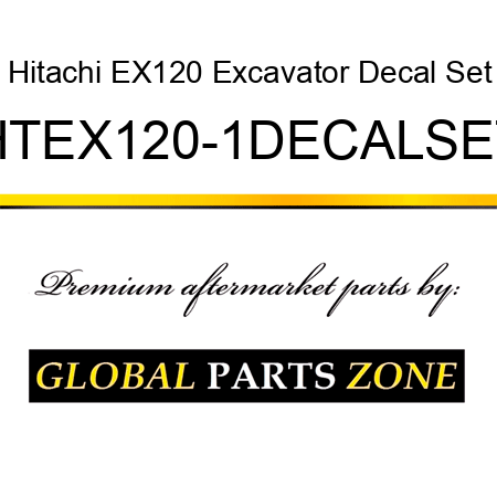 Hitachi EX120 Excavator Decal Set HTEX120-1DECALSET