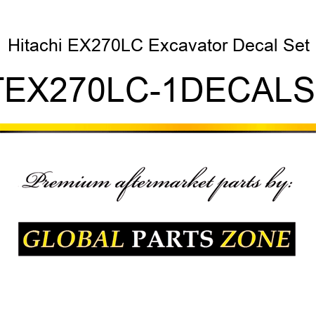 Hitachi EX270LC Excavator Decal Set HTEX270LC-1DECALSET