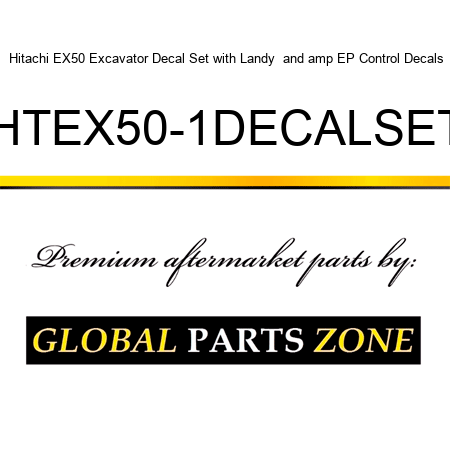 Hitachi EX50 Excavator Decal Set with Landy & EP Control Decals HTEX50-1DECALSET