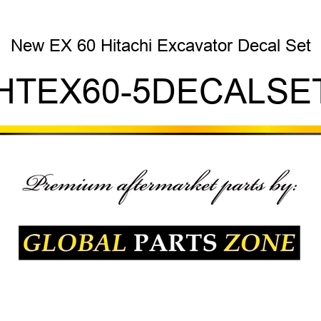 New EX 60 Hitachi Excavator Decal Set HTEX60-5DECALSET