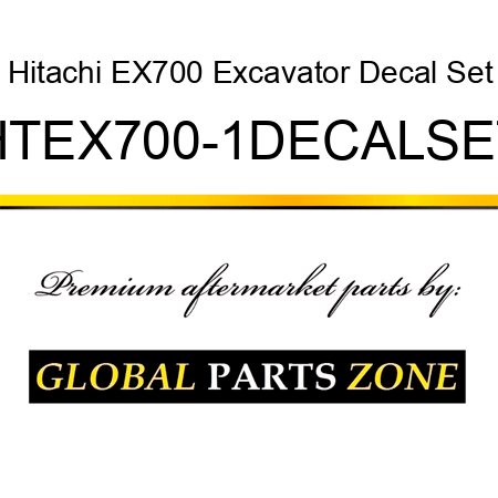 Hitachi EX700 Excavator Decal Set HTEX700-1DECALSET