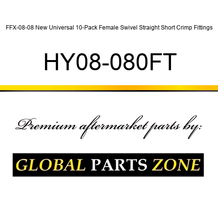 FFX-08-08 New Universal 10-Pack Female Swivel Straight Short Crimp Fittings HY08-080FT