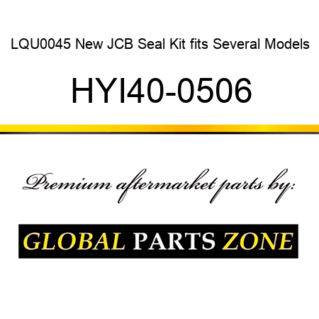 LQU0045 New JCB Seal Kit fits Several Models HYI40-0506