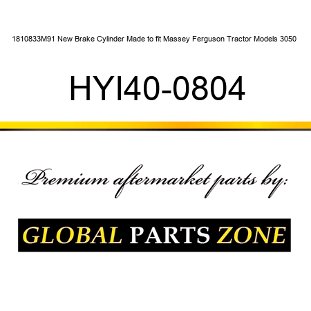 1810833M91 New Brake Cylinder Made to fit Massey Ferguson Tractor Models 3050 + HYI40-0804