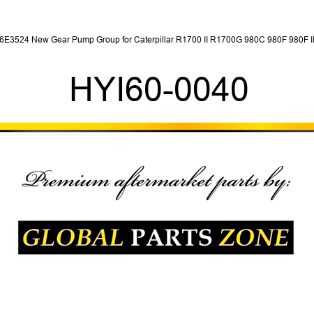 6E3524 New Gear Pump Group for Caterpillar R1700 II R1700G 980C 980F 980F II HYI60-0040