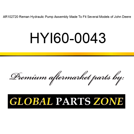 AR102720 Reman Hydraulic Pump Assembly Made To Fit Several Models of John Deere HYI60-0043