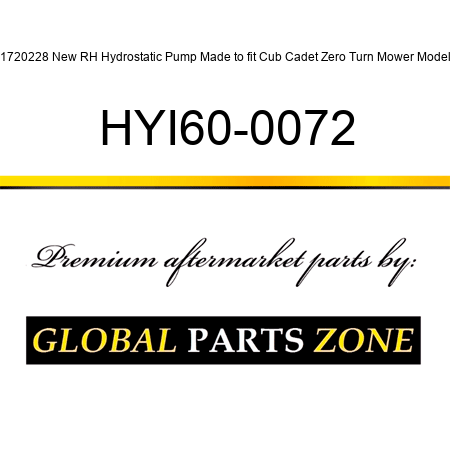 B1720228 New RH Hydrostatic Pump Made to fit Cub Cadet Zero Turn Mower Models HYI60-0072