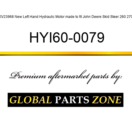 KV23968 New Left Hand Hydraulic Motor made to fit John Deere Skid Steer 260 270 HYI60-0079