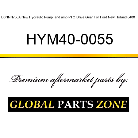 D6NNN750A New Hydraulic Pump & PTO Drive Gear For Ford New Holland 8400 + HYM40-0055