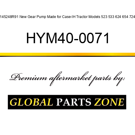 3145248R91 New Gear Pump Made for Case-IH Tractor Models 523 533 624 654 724 + HYM40-0071