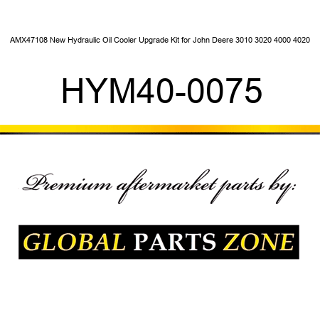AMX47108 New Hydraulic Oil Cooler Upgrade Kit for John Deere 3010 3020 4000 4020 HYM40-0075