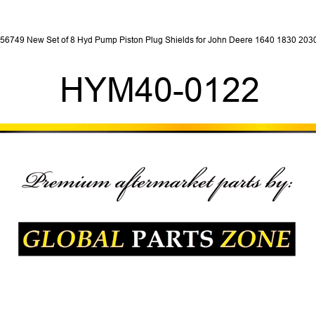 R56749 New Set of 8 Hyd Pump Piston Plug Shields for John Deere 1640 1830 2030 + HYM40-0122