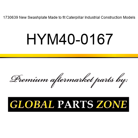 1730639 New Swashplate Made to fit Caterpillar Industrial Construction Models HYM40-0167