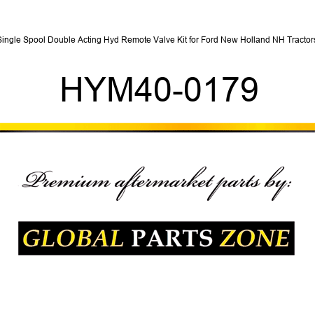 Single Spool Double Acting Hyd Remote Valve Kit for Ford New Holland NH Tractors HYM40-0179