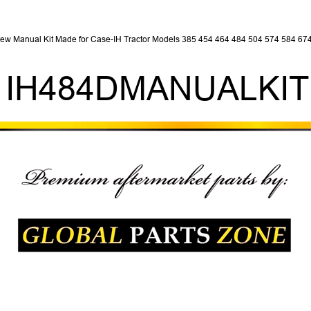 New Manual Kit Made for Case-IH Tractor Models 385 454 464 484 504 574 584 674 + IH484DMANUALKIT