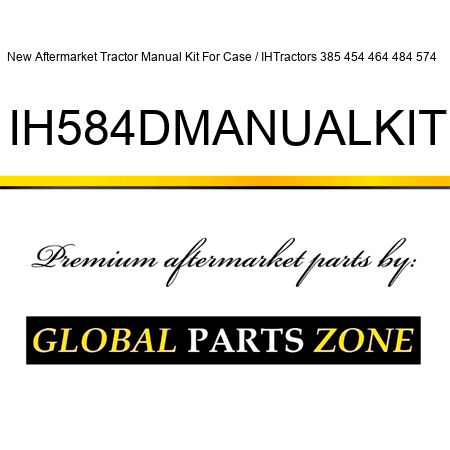 New Aftermarket Tractor Manual Kit For Case / IHTractors 385 454 464 484 574 + IH584DMANUALKIT