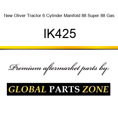 New Oliver Tractor 6 Cylinder Manifold 88 Super 88 Gas IK425