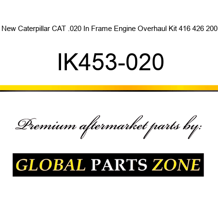 New Caterpillar CAT .020 In Frame Engine Overhaul Kit 416 426 200 IK453-020
