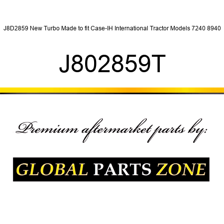 J8D2859 New Turbo Made to fit Case-IH International Tractor Models 7240 8940 J802859T