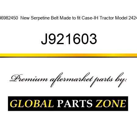 86982450  New Serpetine Belt Made to fit Case-IH Tractor Model 2424 J921603