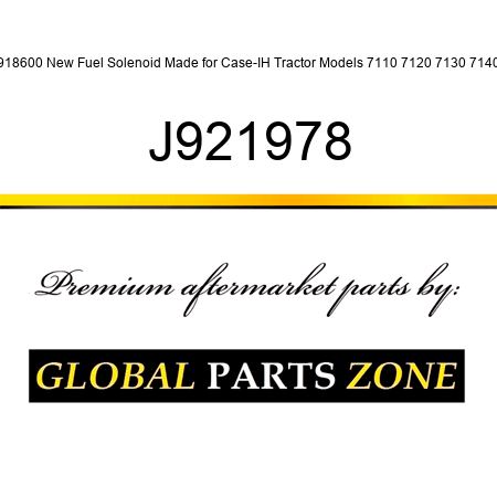 J918600 New Fuel Solenoid Made for Case-IH Tractor Models 7110 7120 7130 7140 + J921978