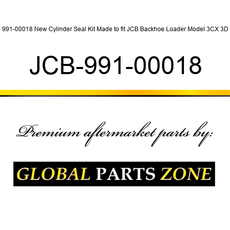 991-00018 New Cylinder Seal Kit Made to fit JCB Backhoe Loader Model 3CX 3D JCB-991-00018