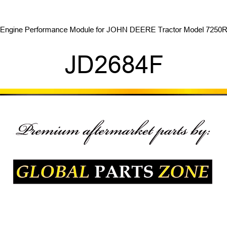 Engine Performance Module for JOHN DEERE Tractor Model 7250R JD2684F