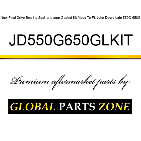 New Final Drive Bearing Seal & Gasket Kit Made To Fit John Deere Late 550G 650G JD550G650GLKIT
