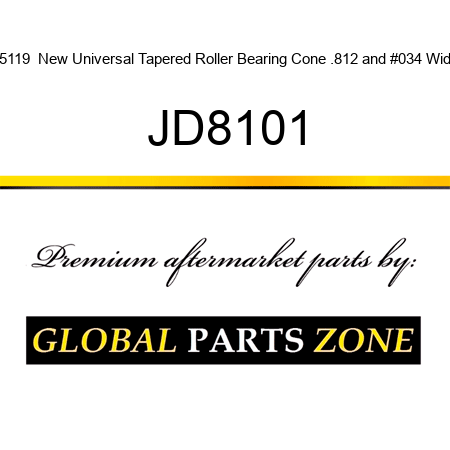 15119  New Universal Tapered Roller Bearing Cone .812" Wide JD8101