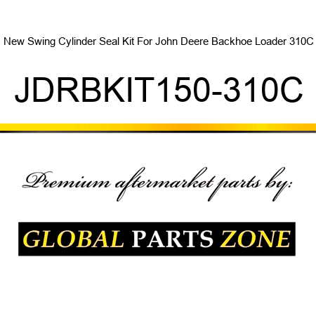 New Swing Cylinder Seal Kit For John Deere Backhoe Loader 310C JDRBKIT150-310C