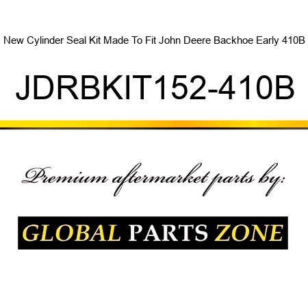 New Cylinder Seal Kit Made To Fit John Deere Backhoe Early 410B JDRBKIT152-410B