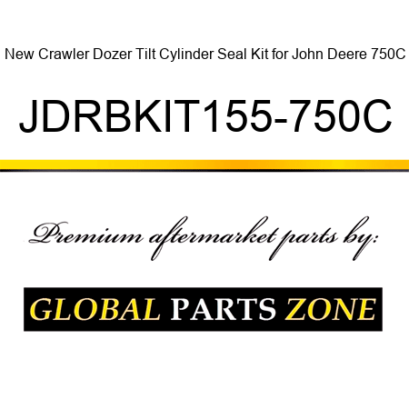 New Crawler Dozer Tilt Cylinder Seal Kit for John Deere 750C JDRBKIT155-750C
