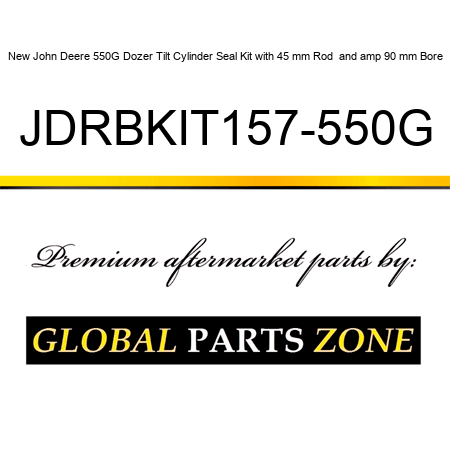 New John Deere 550G Dozer Tilt Cylinder Seal Kit with 45 mm Rod & 90 mm Bore JDRBKIT157-550G